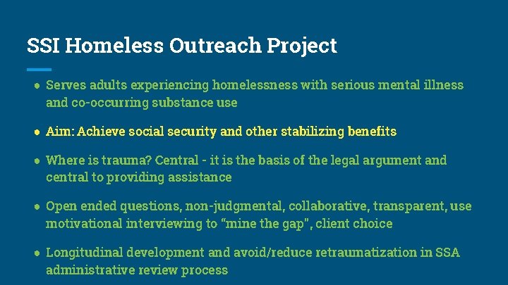 SSI Homeless Outreach Project ● Serves adults experiencing homelessness with serious mental illness and