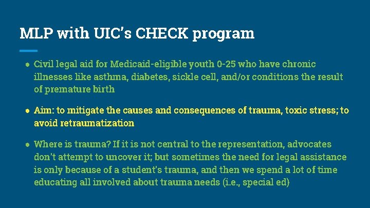 MLP with UIC’s CHECK program ● Civil legal aid for Medicaid-eligible youth 0 -25