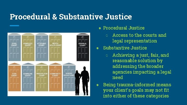 Procedural & Substantive Justice ● Procedural Justice ○ Access to the courts and legal