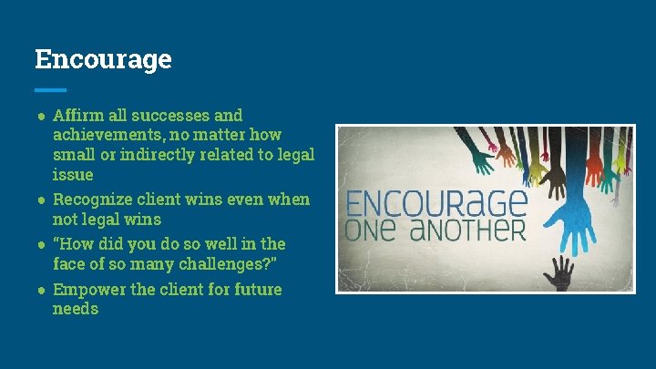 Encourage ● Affirm all successes and achievements, no matter how small or indirectly related