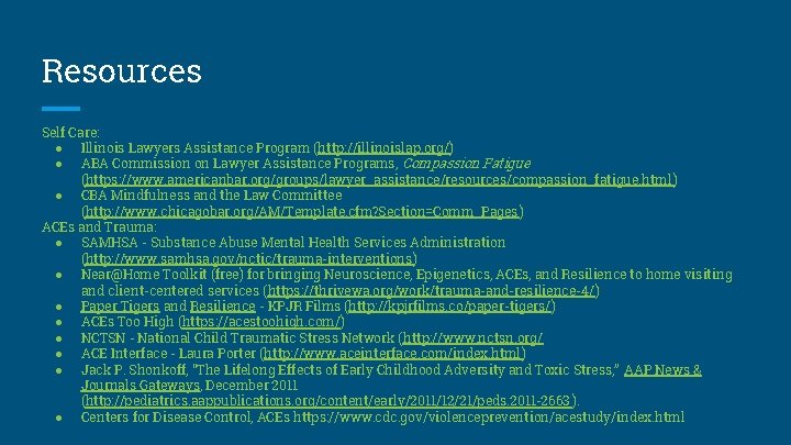 Resources Self Care: ● Illinois Lawyers Assistance Program (http: //illinoislap. org/) ● ABA Commission