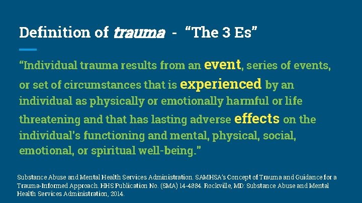 Definition of trauma - “The 3 Es” “Individual trauma results from an event, series