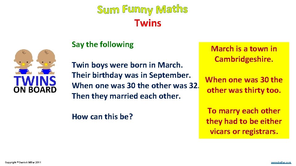 Twins Say the following March is a town in Cambridgeshire. Twin boys were born