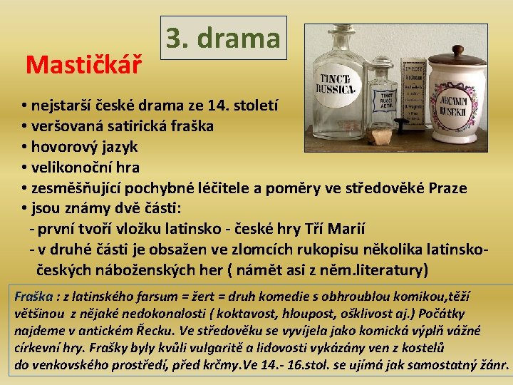 Mastičkář 3. drama • nejstarší české drama ze 14. století • veršovaná satirická fraška