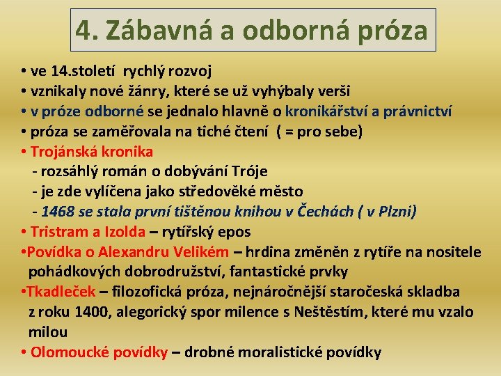 4. Zábavná a odborná próza • ve 14. století rychlý rozvoj • vznikaly nové