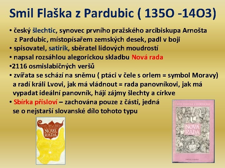 Smil Flaška z Pardubic ( 135 O -14 O 3) • český šlechtic, synovec