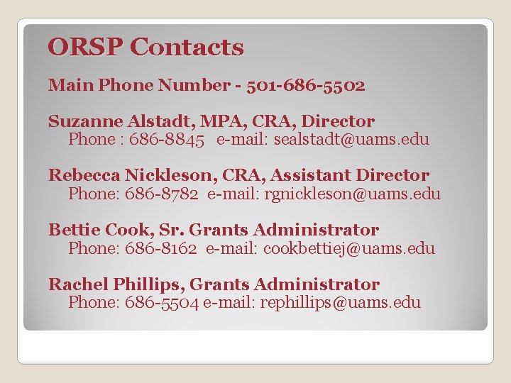 ORSP Contacts Main Phone Number - 501 -686 -5502 Suzanne Alstadt, MPA, CRA, Director