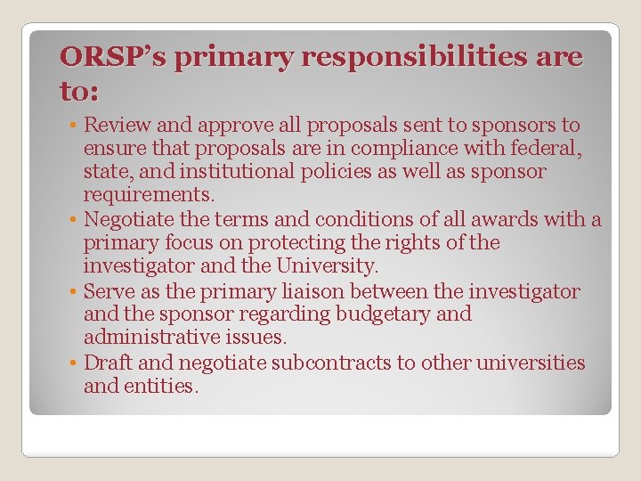 ORSP’s primary responsibilities are to: • Review and approve all proposals sent to sponsors