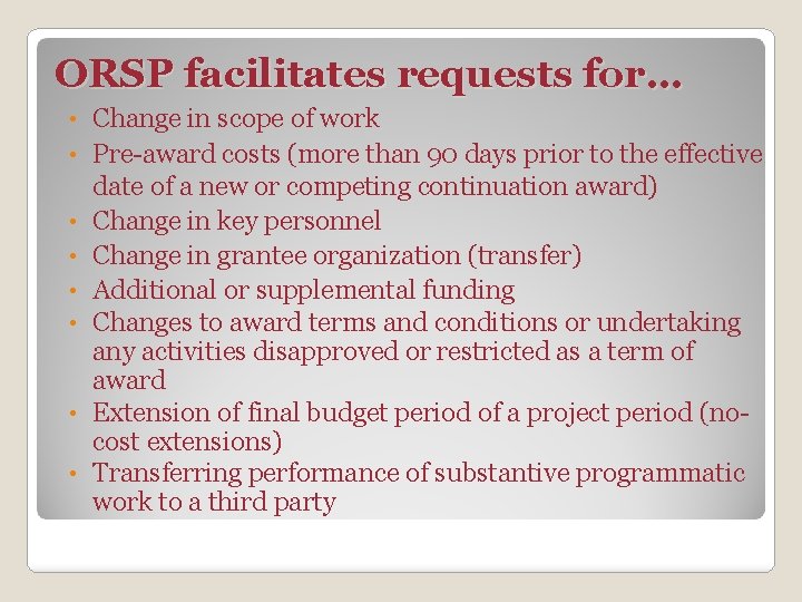 ORSP facilitates requests for… • • Change in scope of work Pre-award costs (more
