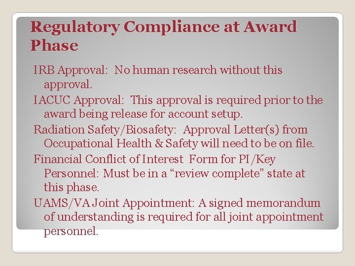 Regulatory Compliance at Award Phase IRB Approval: No human research without this approval. IACUC