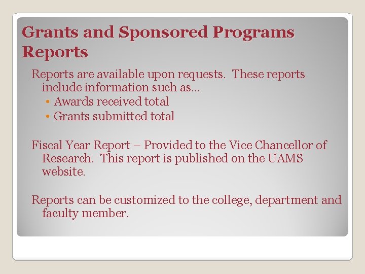 Grants and Sponsored Programs Reports are available upon requests. These reports include information such