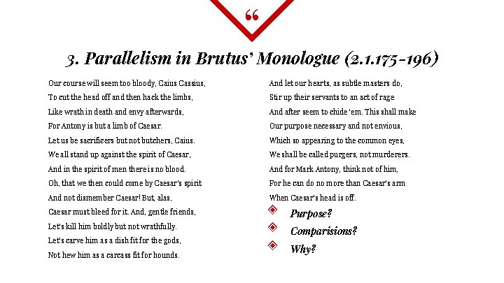 “ 3. Parallelism in Brutus’ Monologue (2. 1. 175 -196) Our course will seem
