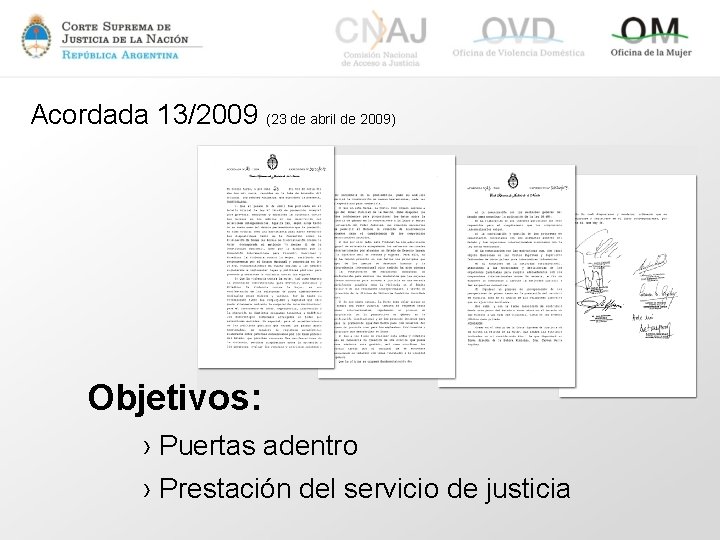 Acordada 13/2009 (23 de abril de 2009) Objetivos: › Puertas adentro › Prestación del