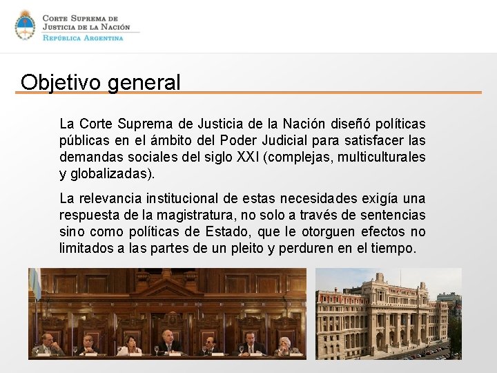 Objetivo general La Corte Suprema de Justicia de la Nación diseñó políticas públicas en