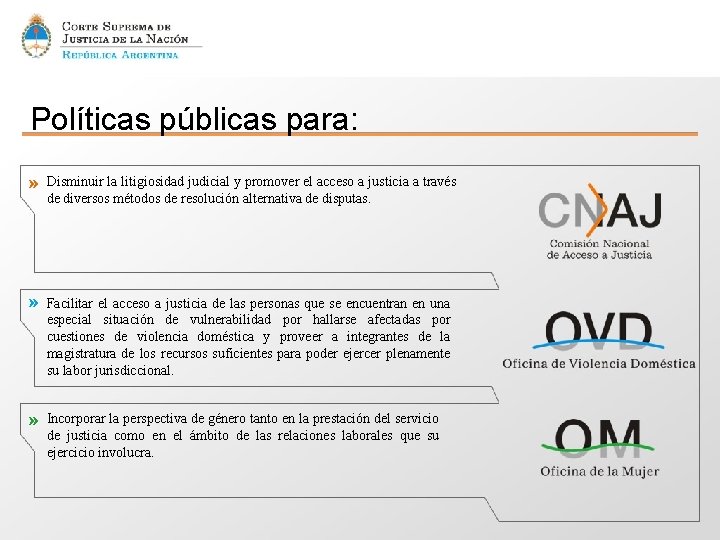 Políticas públicas para: » Disminuir la litigiosidad judicial y promover el acceso a justicia