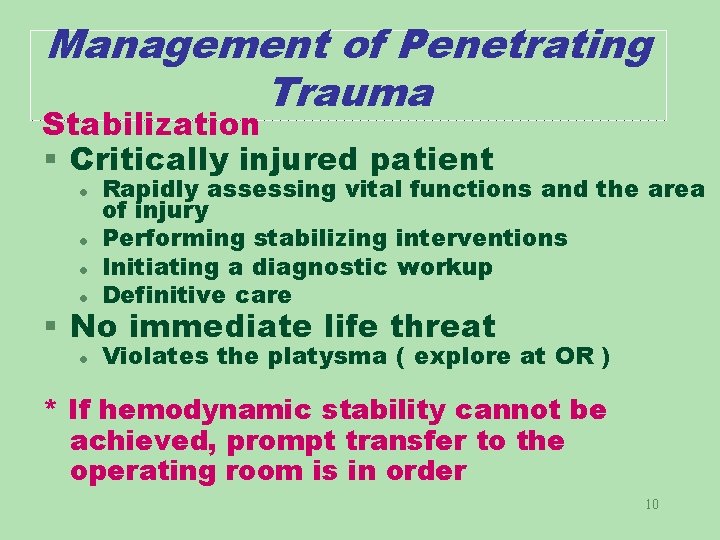 Management of Penetrating Trauma Stabilization § Critically injured patient l Rapidly assessing vital functions