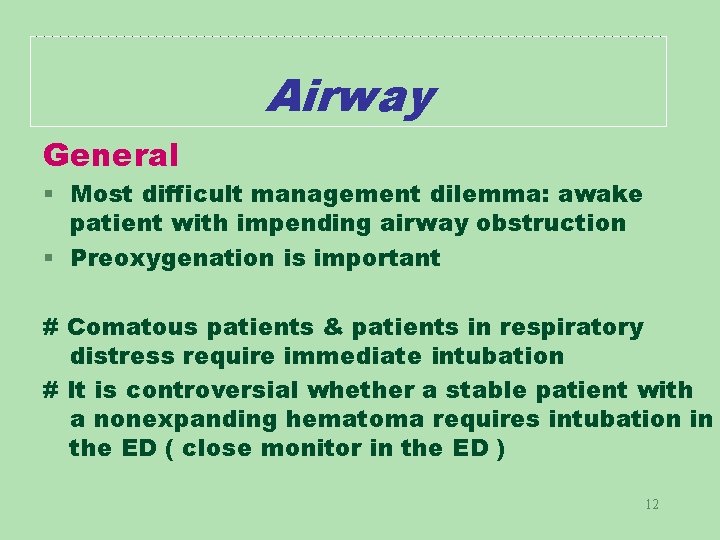 Airway General § Most difficult management dilemma: awake patient with impending airway obstruction §