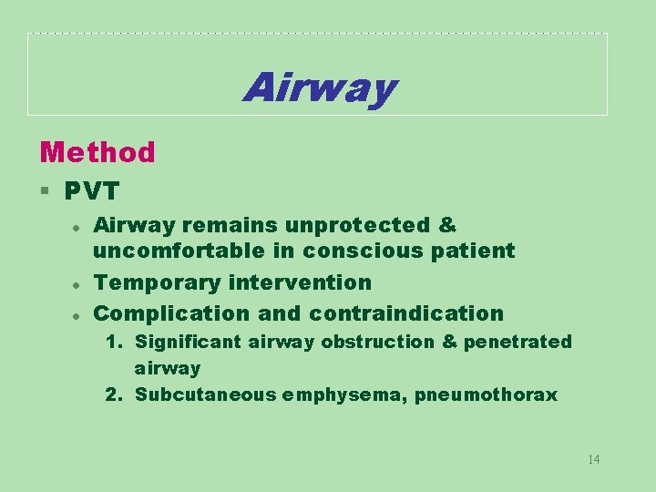 Airway Method § PVT l l l Airway remains unprotected & uncomfortable in conscious