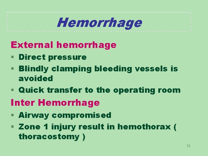 Hemorrhage External hemorrhage § Direct pressure § Blindly clamping bleeding vessels is avoided §