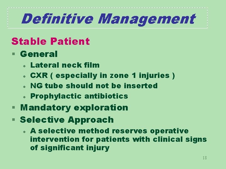 Definitive Management Stable Patient § General l l Lateral neck film CXR ( especially