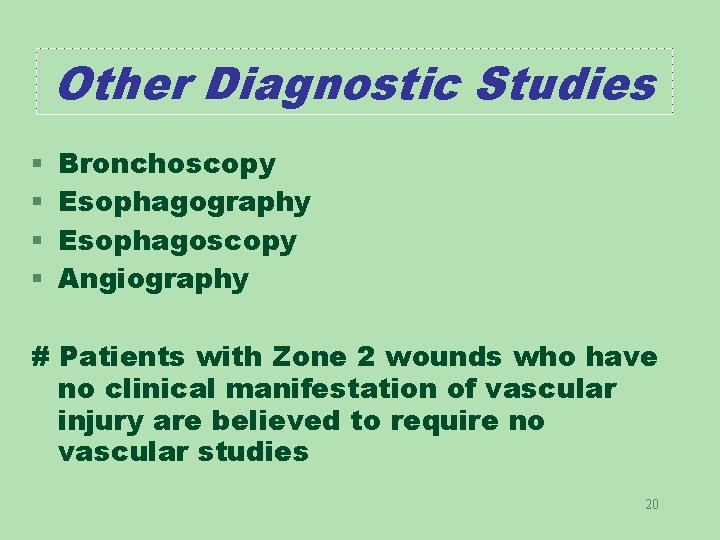 Other Diagnostic Studies § § Bronchoscopy Esophagography Esophagoscopy Angiography # Patients with Zone 2