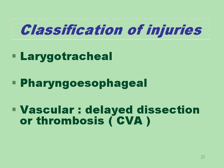 Classification of injuries § Larygotracheal § Pharyngoesophageal § Vascular : delayed dissection or thrombosis