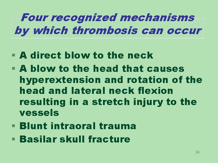 Four recognized mechanisms by which thrombosis can occur § A direct blow to the