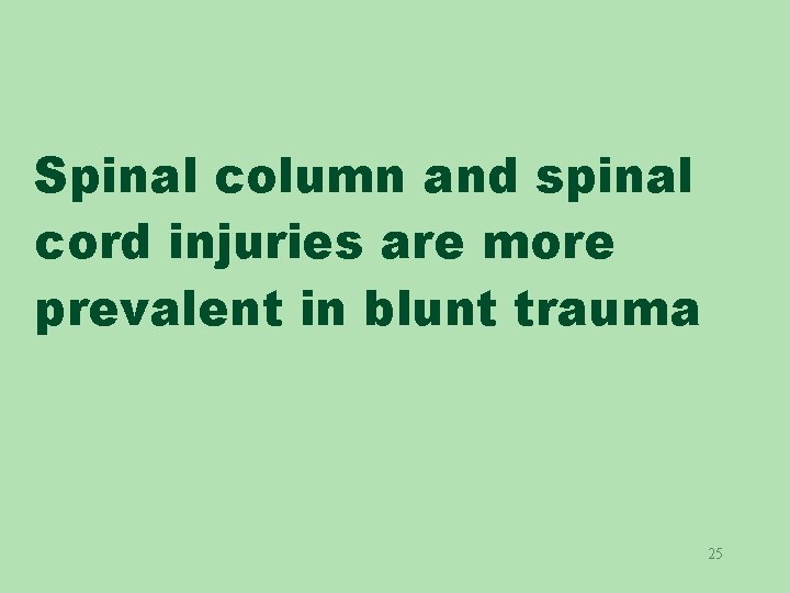 Spinal column and spinal cord injuries are more prevalent in blunt trauma 25 