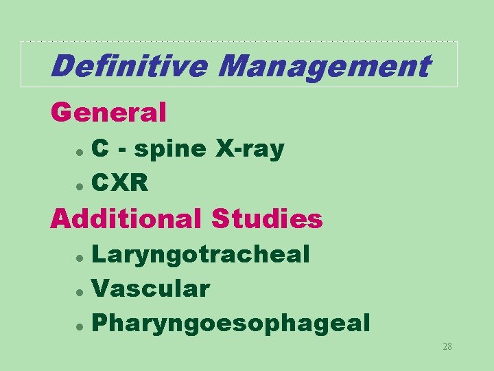 Definitive Management General C - spine X-ray l CXR l Additional Studies Laryngotracheal l