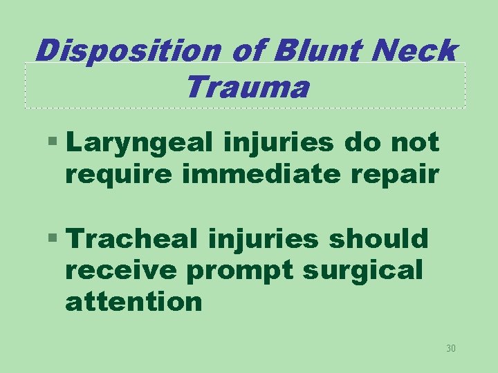 Disposition of Blunt Neck Trauma § Laryngeal injuries do not require immediate repair §