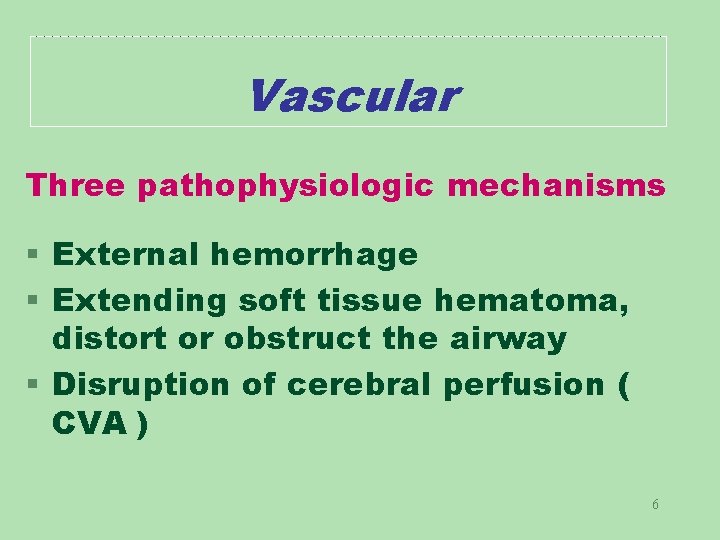 Vascular Three pathophysiologic mechanisms § External hemorrhage § Extending soft tissue hematoma, distort or