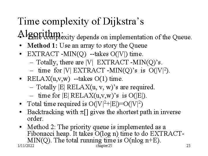 Time complexity of Dijkstra’s Algorithm: • Time complexity depends on implementation of the Queue.