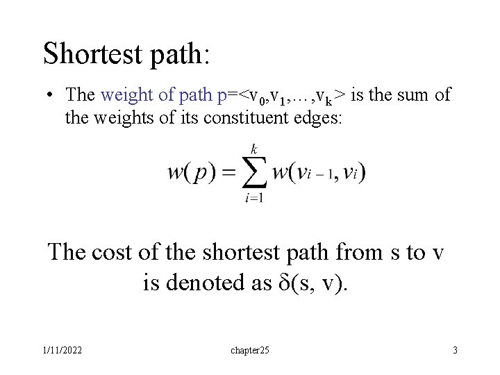 Shortest path: • The weight of path p=<v 0, v 1, …, vk >