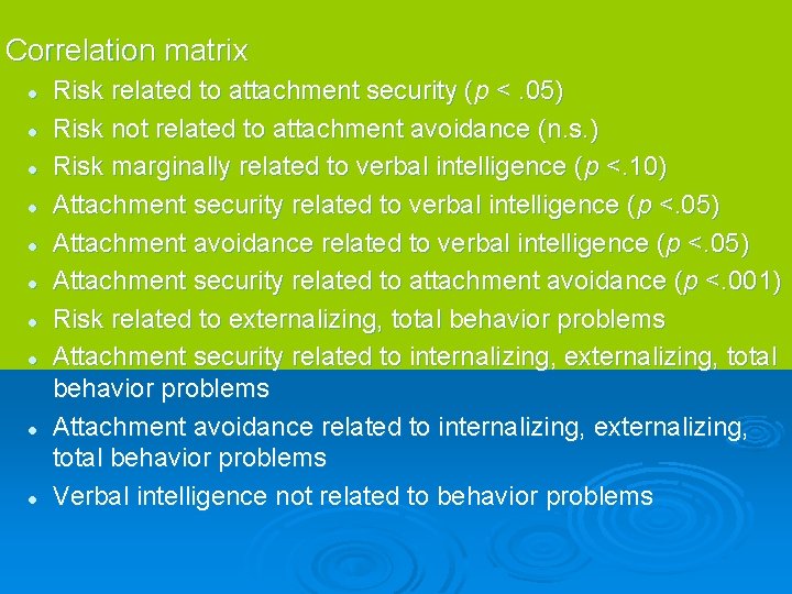 Correlation matrix l l l l l Risk related to attachment security (p <.