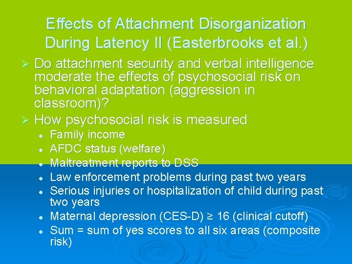 Effects of Attachment Disorganization During Latency II (Easterbrooks et al. ) Do attachment security