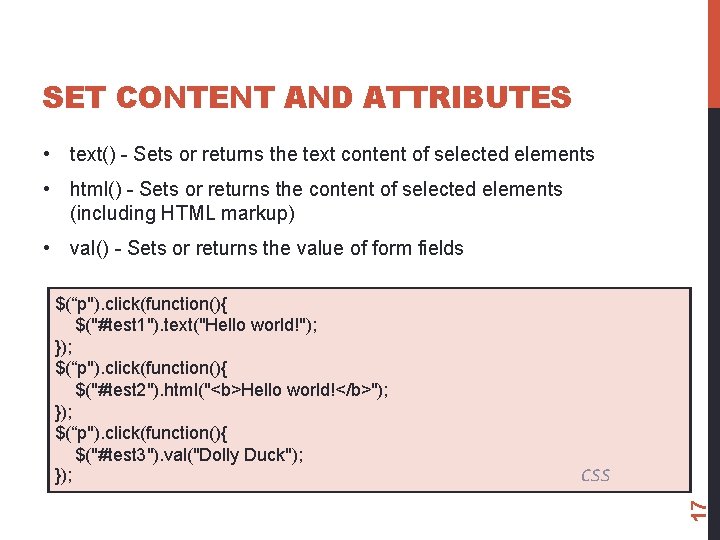 SET CONTENT AND ATTRIBUTES • text() - Sets or returns the text content of