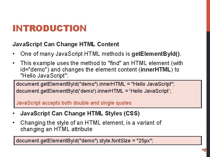 INTRODUCTION Java. Script Can Change HTML Content • One of many Java. Script HTML