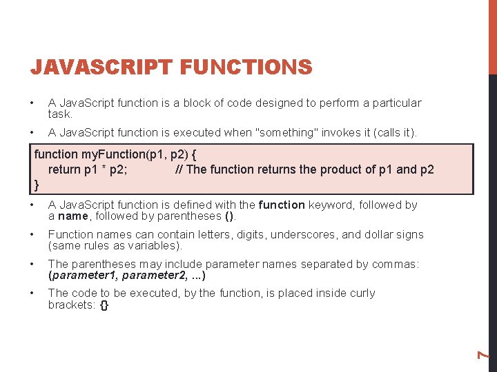 JAVASCRIPT FUNCTIONS • A Java. Script function is a block of code designed to