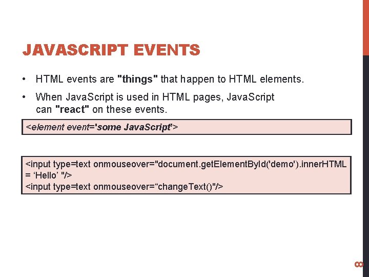 JAVASCRIPT EVENTS • HTML events are "things" that happen to HTML elements. • When