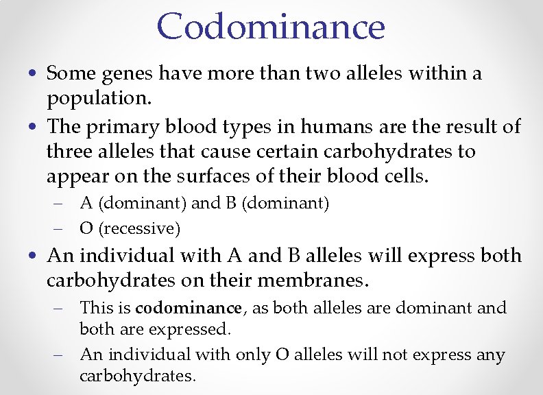 Codominance • Some genes have more than two alleles within a population. • The