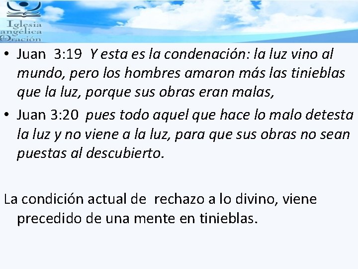  • Juan 3: 19 Y esta es la condenación: la luz vino al