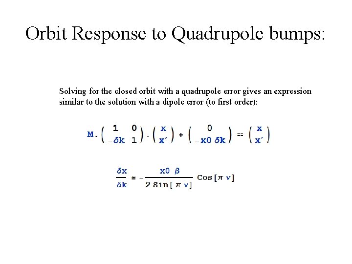 Orbit Response to Quadrupole bumps: Solving for the closed orbit with a quadrupole error
