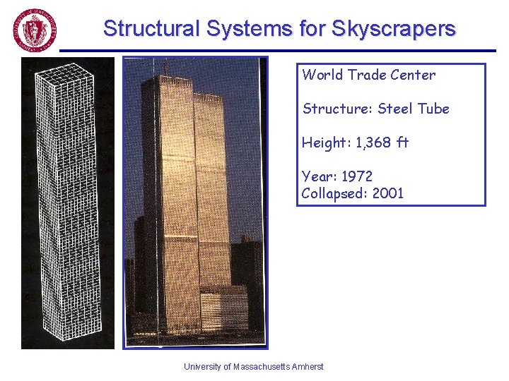 Structural Systems for Skyscrapers World Trade Center Structure: Steel Tube Height: 1, 368 ft