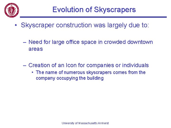 Evolution of Skyscrapers • Skyscraper construction was largely due to: – Need for large