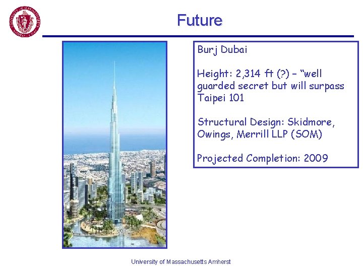 Future Burj Dubai Height: 2, 314 ft (? ) – “well guarded secret but