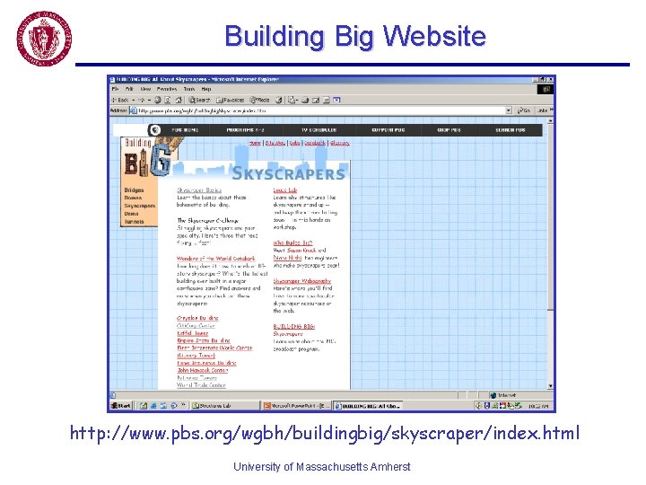 Building Big Website http: //www. pbs. org/wgbh/buildingbig/skyscraper/index. html University of Massachusetts Amherst 