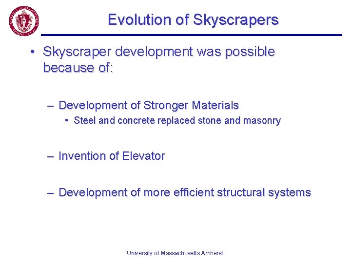 Evolution of Skyscrapers • Skyscraper development was possible because of: – Development of Stronger