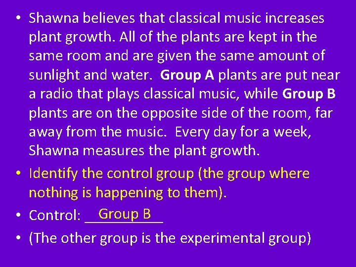  • Shawna believes that classical music increases plant growth. All of the plants