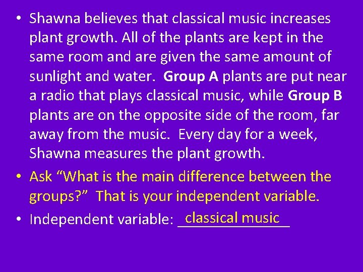  • Shawna believes that classical music increases plant growth. All of the plants