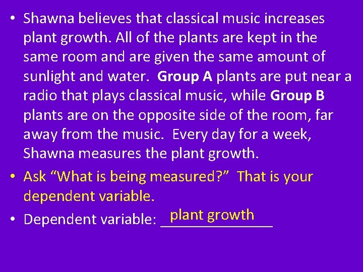  • Shawna believes that classical music increases plant growth. All of the plants